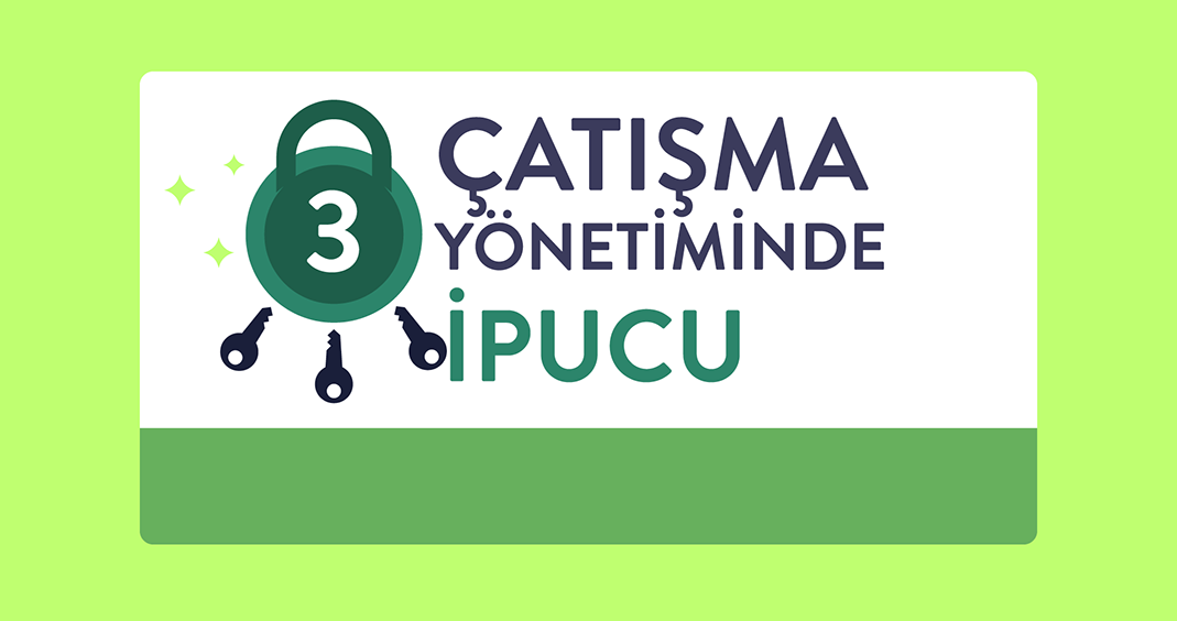 Çatışma Yönetiminde 3 İpucu